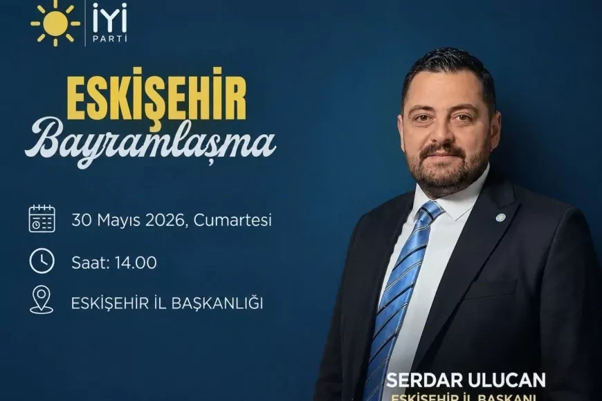 İYİ Parti Eskişehir İl Teşkilatı Kurban Bayramı Bayramlaşma Programında Bir Araya Gelecek