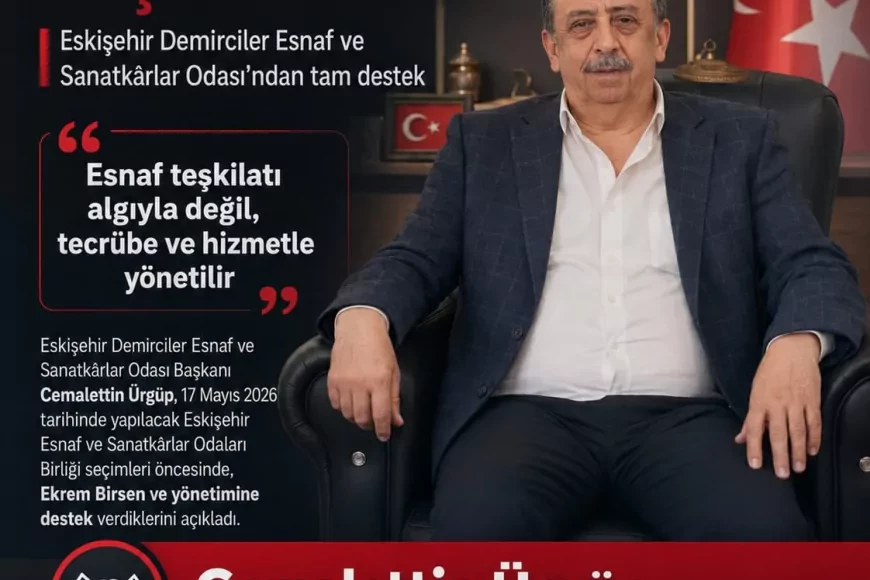 Eskişehir Demirciler Odası Başkanı Cemalettin Ürgüp: “Esnaf Teşkilatı Algıyla Değil, Tecrübe Ve Hizmetle Yönetilir”