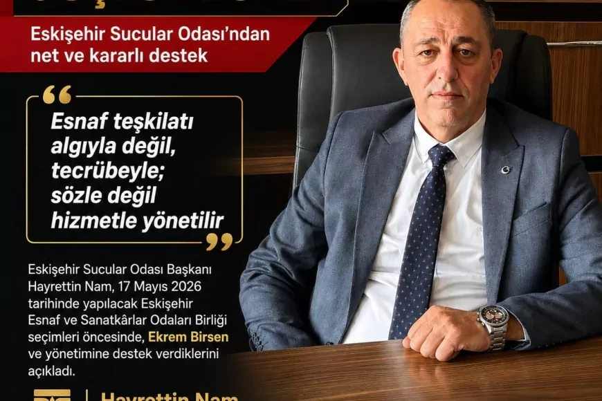 Eskişehir Sucular Odası Başkanı Hayrettin Nam: “Esnaf teşkilatı algıyla değil tecrübeyle yönetilir”